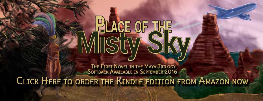 The Place of the Mysty Sky - The Maya Trilogy Book One